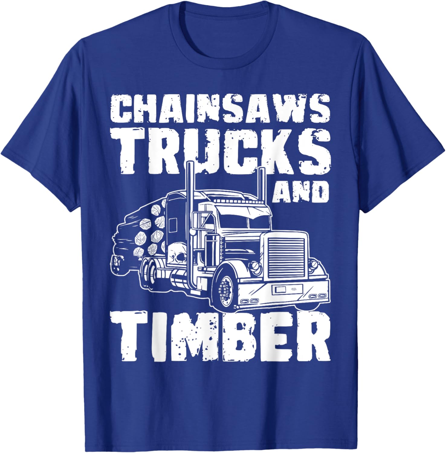 Chainsaws Tricks And Timber Log Transporter Log Trucker T-Shirt - T-Shirt | Royal