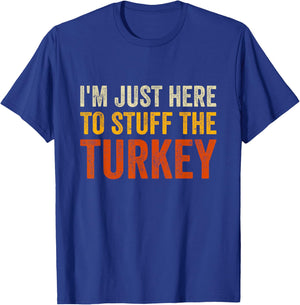 I'm Just Here To Stuff The Turkey Funny Thanksgiving Couple T-Shirt - T-Shirt | Royal