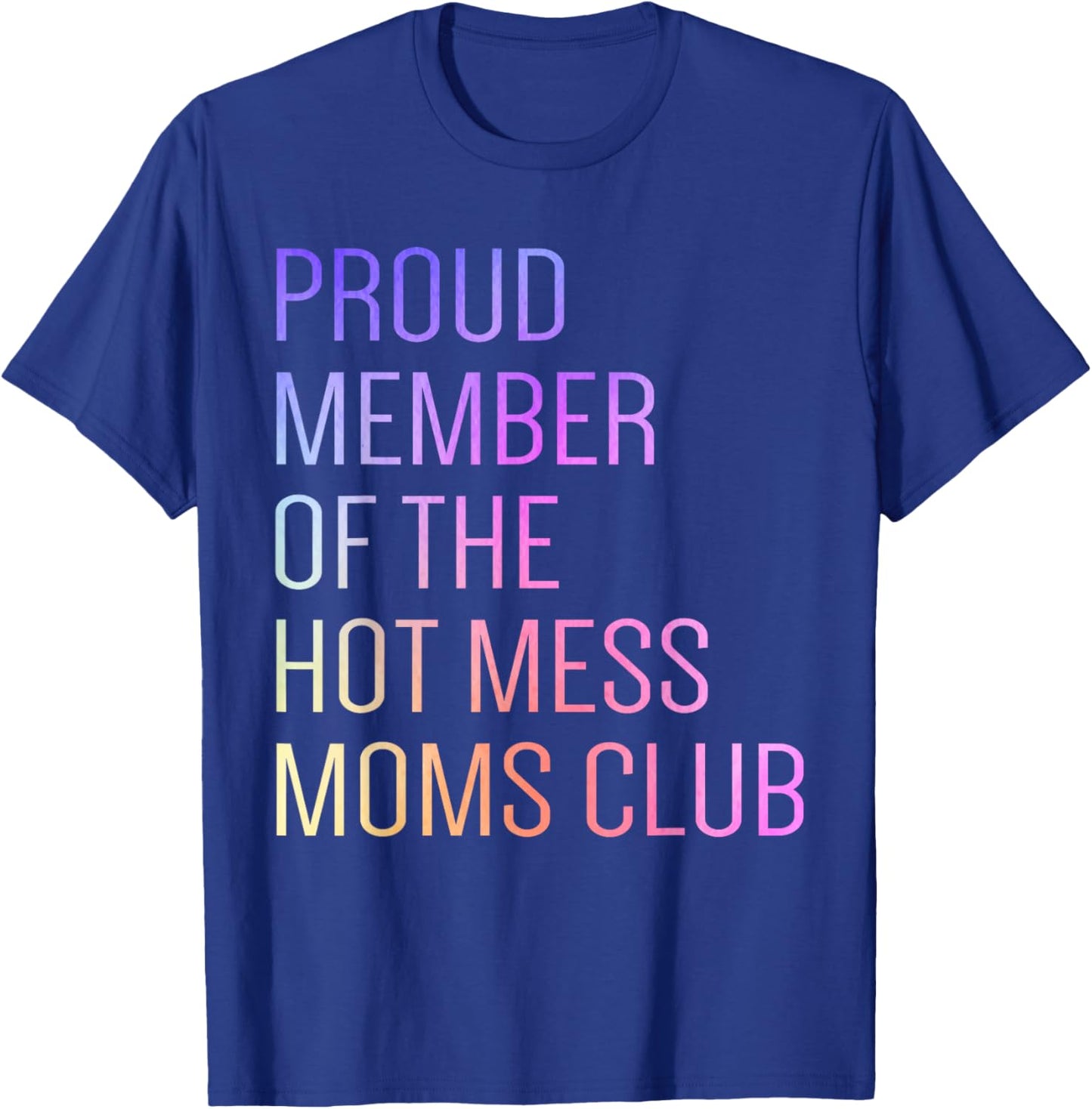 Hot Mess Moms Club Mama Mom Birthday Idea Mother's Day T-Shirt - T-Shirt | Royal