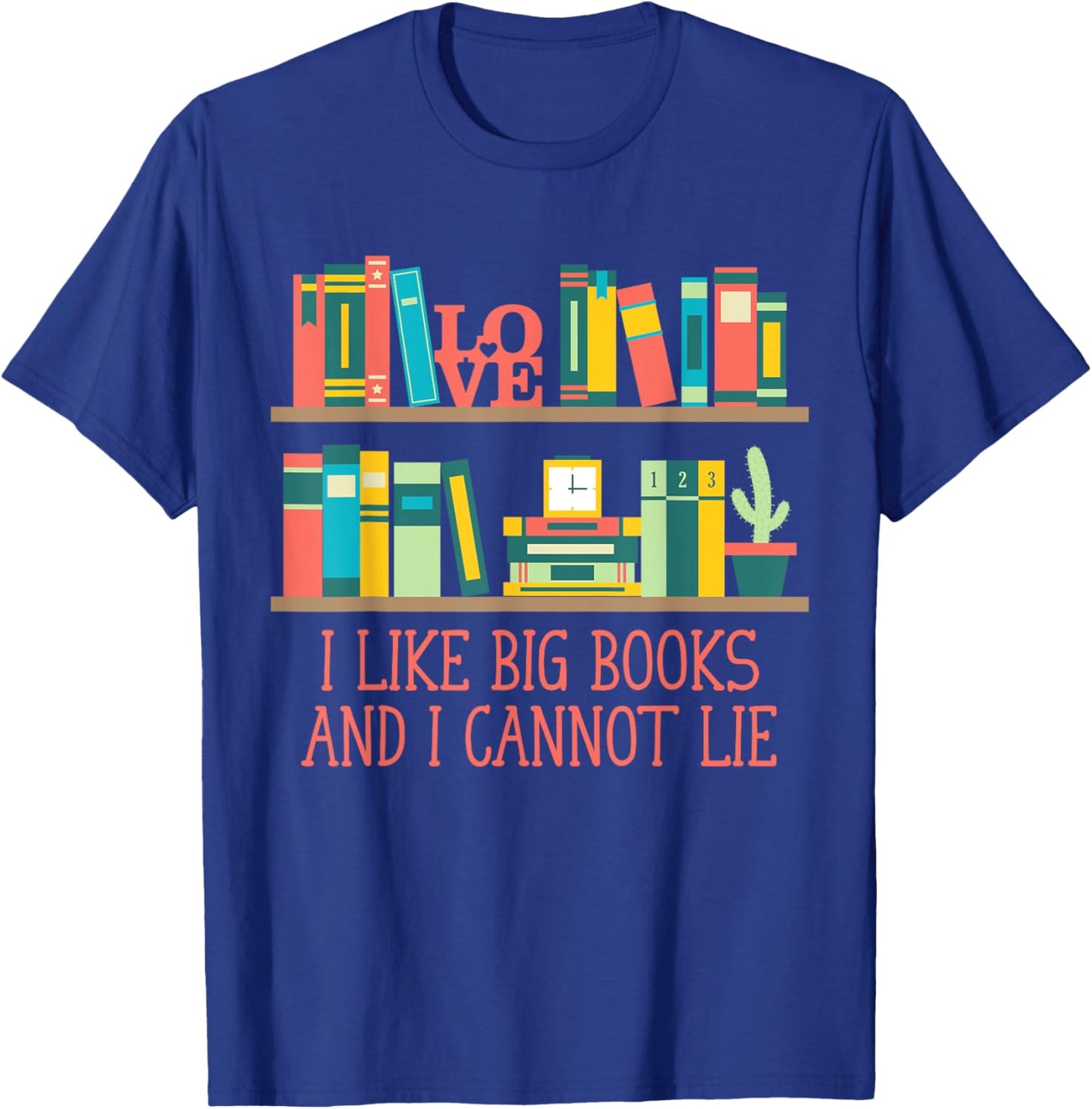 Like Big Books and I Cannot Lie Funny Bookworm Humor T-Shirt - T-Shirt | Royal
