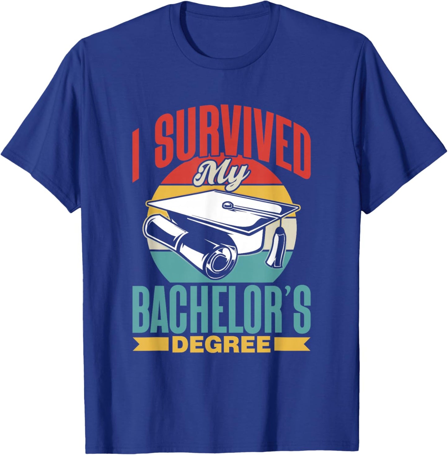 I Survived My Bachelor's Degree Party Bachelor Graduation T-Shirt - T-Shirt | Royal