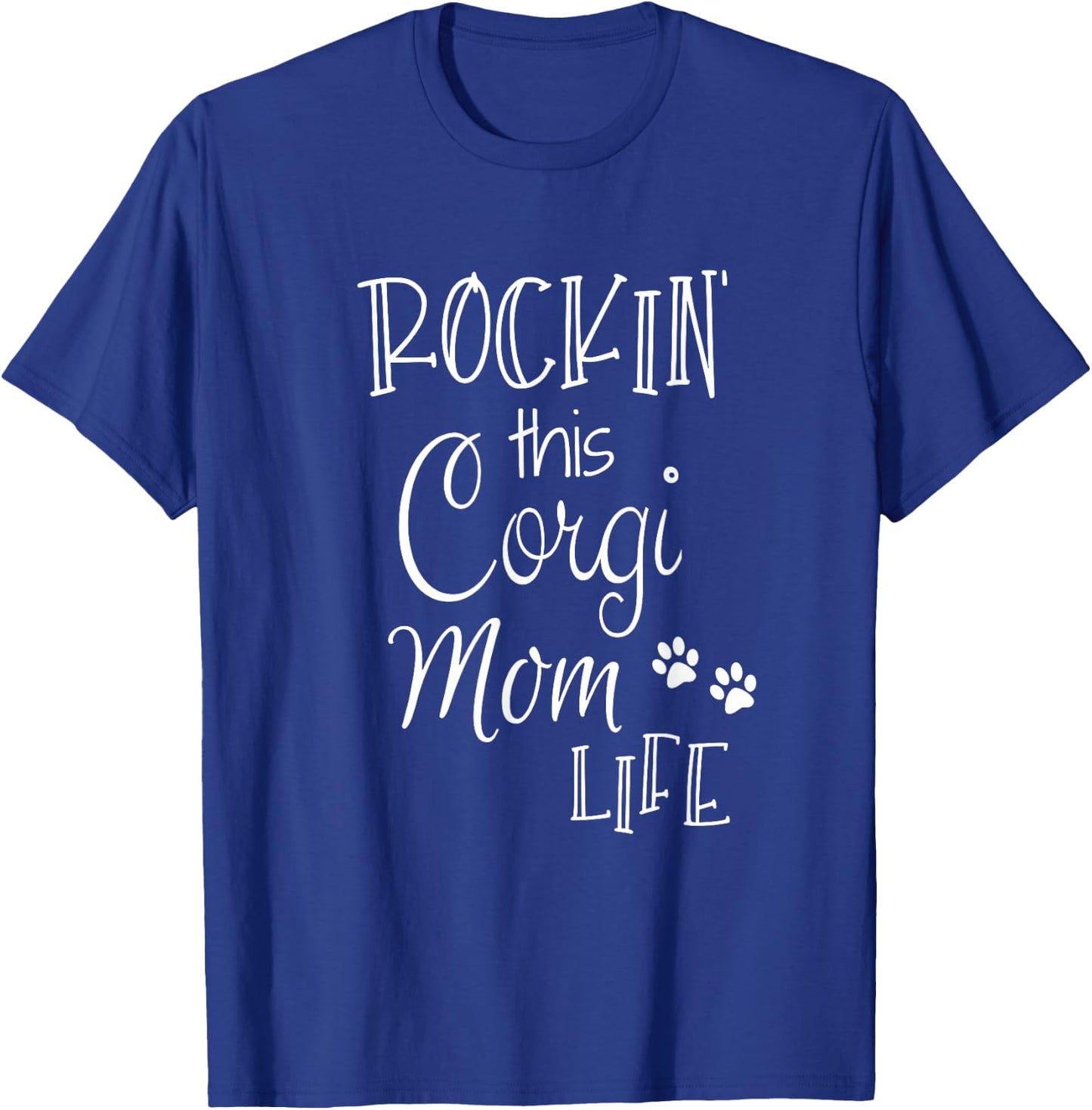 Rockin This Life Corgi Mom graphic Corgi Dog Owner Gifts T-Shirt - T-Shirt | Royal