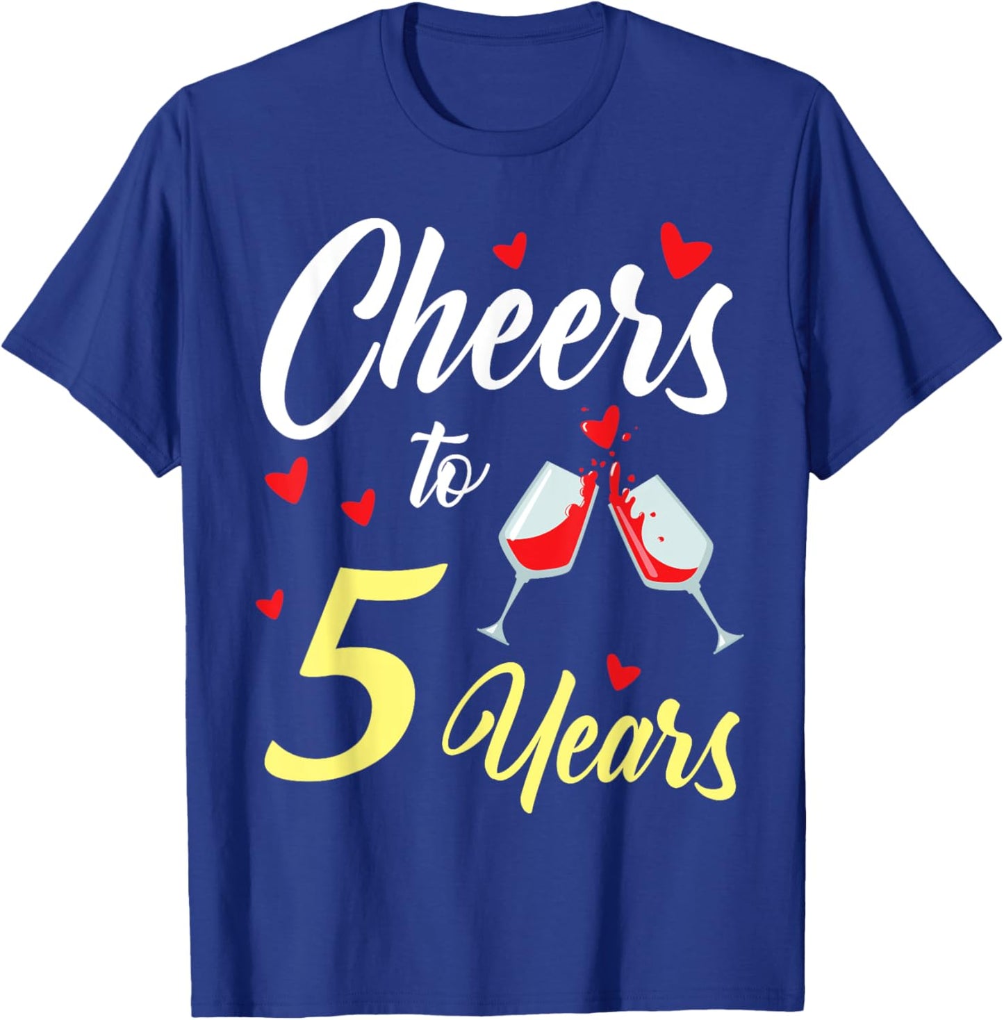 Dinking Wine Cheers To 5 Years Happy Wedding Married Memory T-Shirt - T-Shirt | Royal