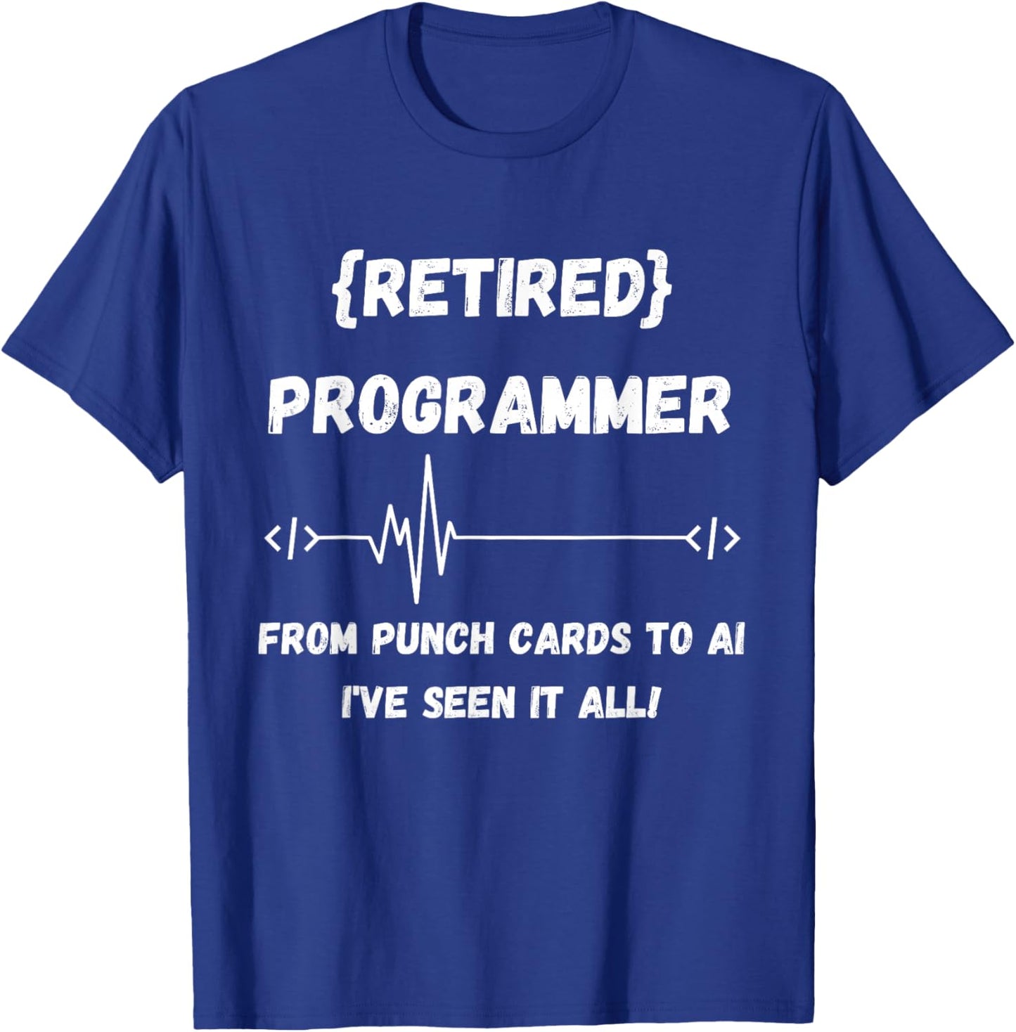 Retired Programmer Coding Heartbeat From Punch Cards to AI T-Shirt - T-Shirt | Royal