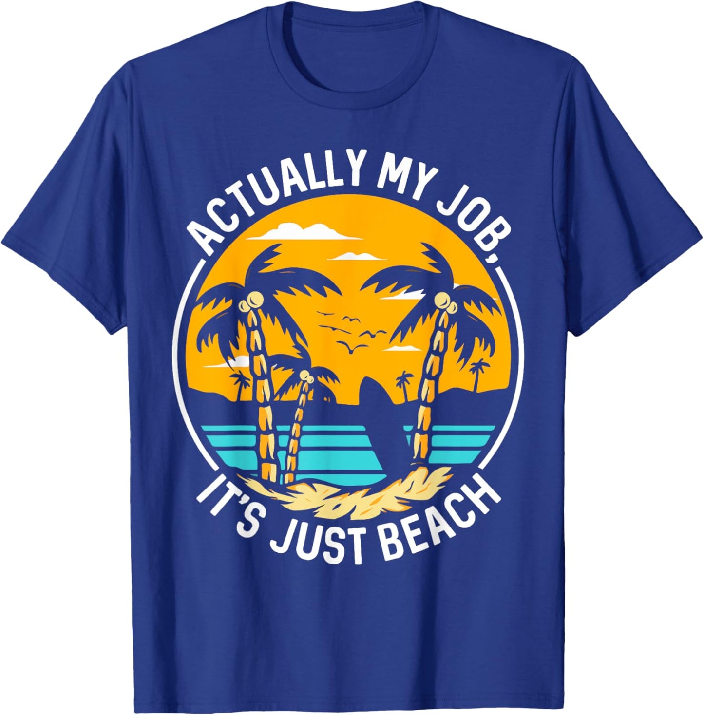 My Job Is Just Beach Shirt Summer Beach Vacation Women T-Shirt - T-Shirt | Royal