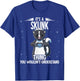 Its A Skunk Thing Skunk T-Shirt - T-Shirt | Royal