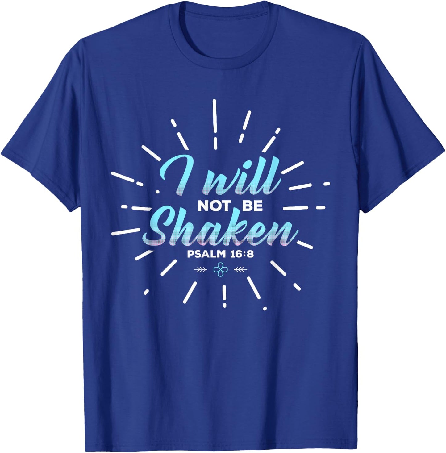 Religious Shirt, I Will Not Be Shaken T-Shirt - T-Shirt | Royal