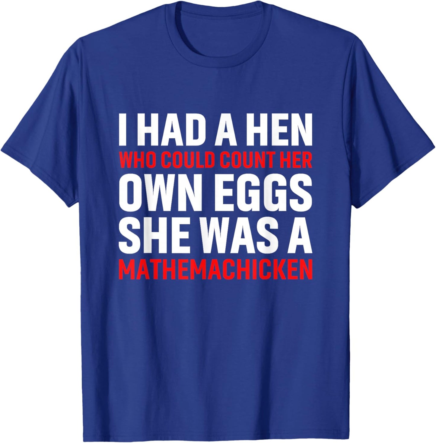 Funny Chicken Shirt I Had A Hen Who Could Count Her Own Eggs T-Shirt - T-Shirt | Royal