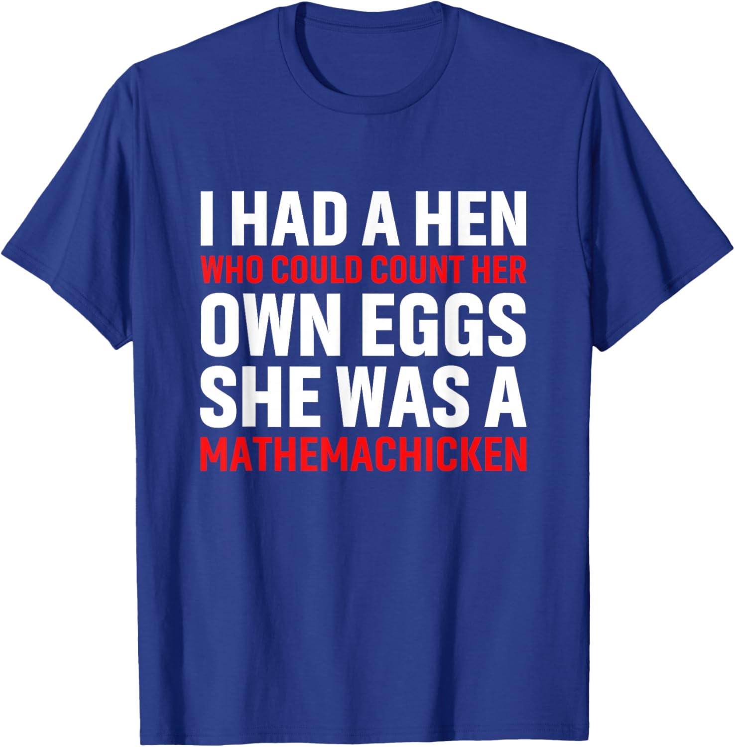 Funny Chicken Shirt I Had A Hen Who Could Count Her Own Eggs T-Shirt - T-Shirt | Royal