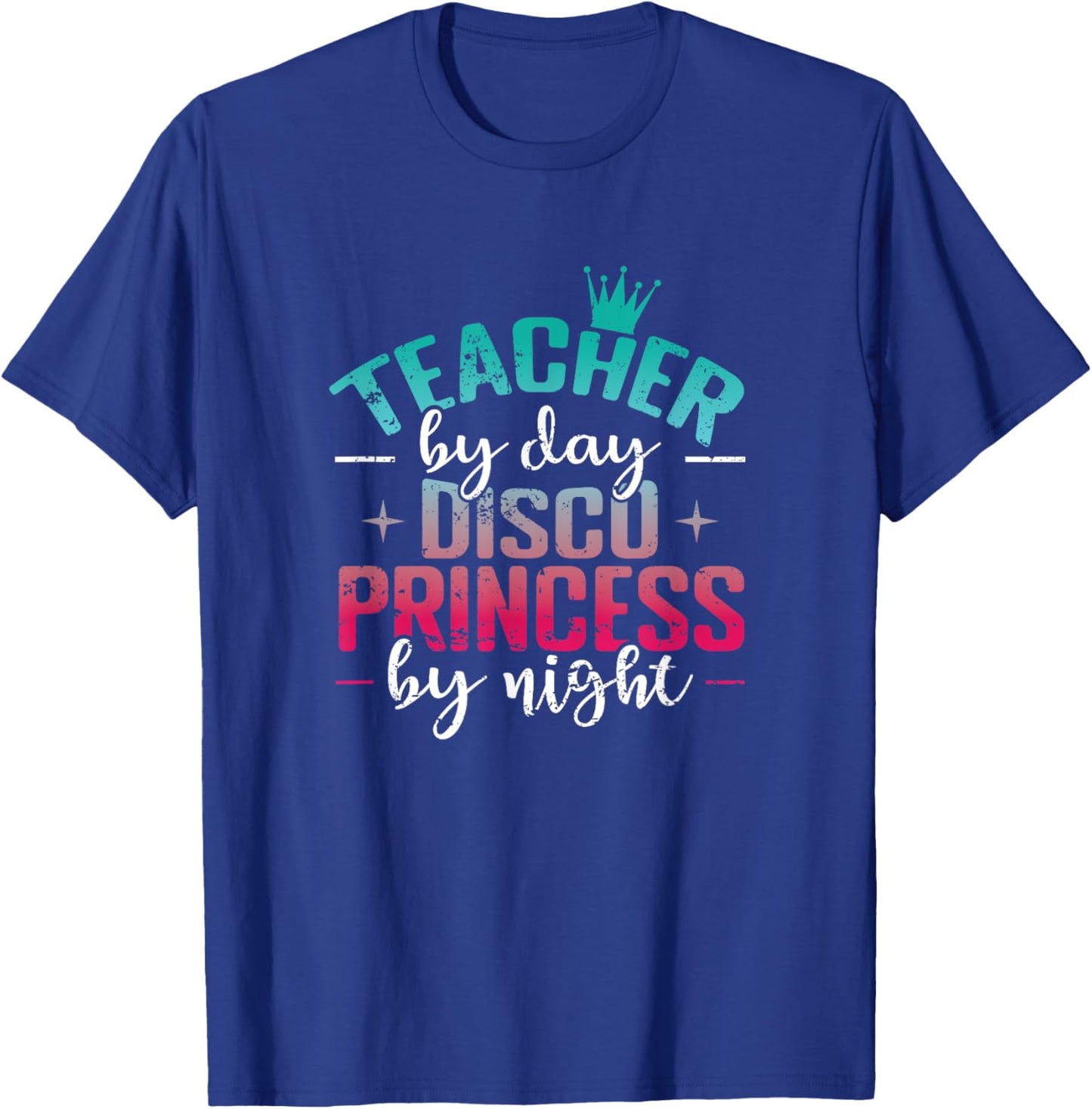 Teacher by Day Disco Princess by Night T-Shirt - T-Shirt | Royal