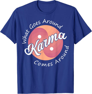 Karma, What Goes Around Comes Around T-Shirt - T-Shirt | Royal