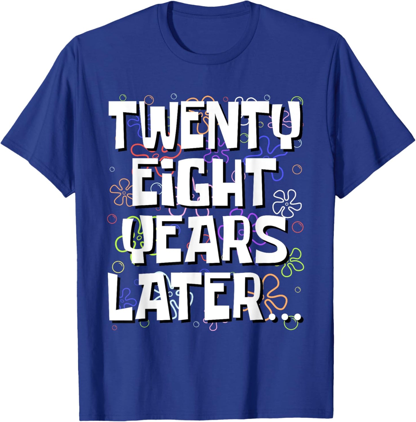 Twenty Eight Years Later Funny 28 Year Old 28th Birthday T-Shirt - T-Shirt | Royal