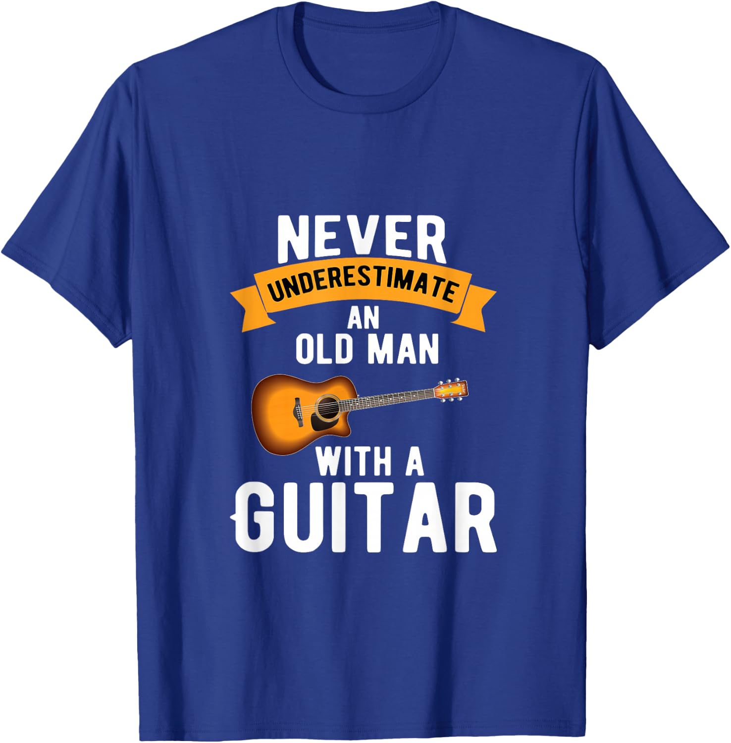 Guitar Funny Never Underestimate an Old Man with a Guitar T-Shirt - T-Shirt | Royal