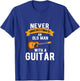 Guitar Funny Never Underestimate an Old Man with a Guitar T-Shirt - T-Shirt | Royal