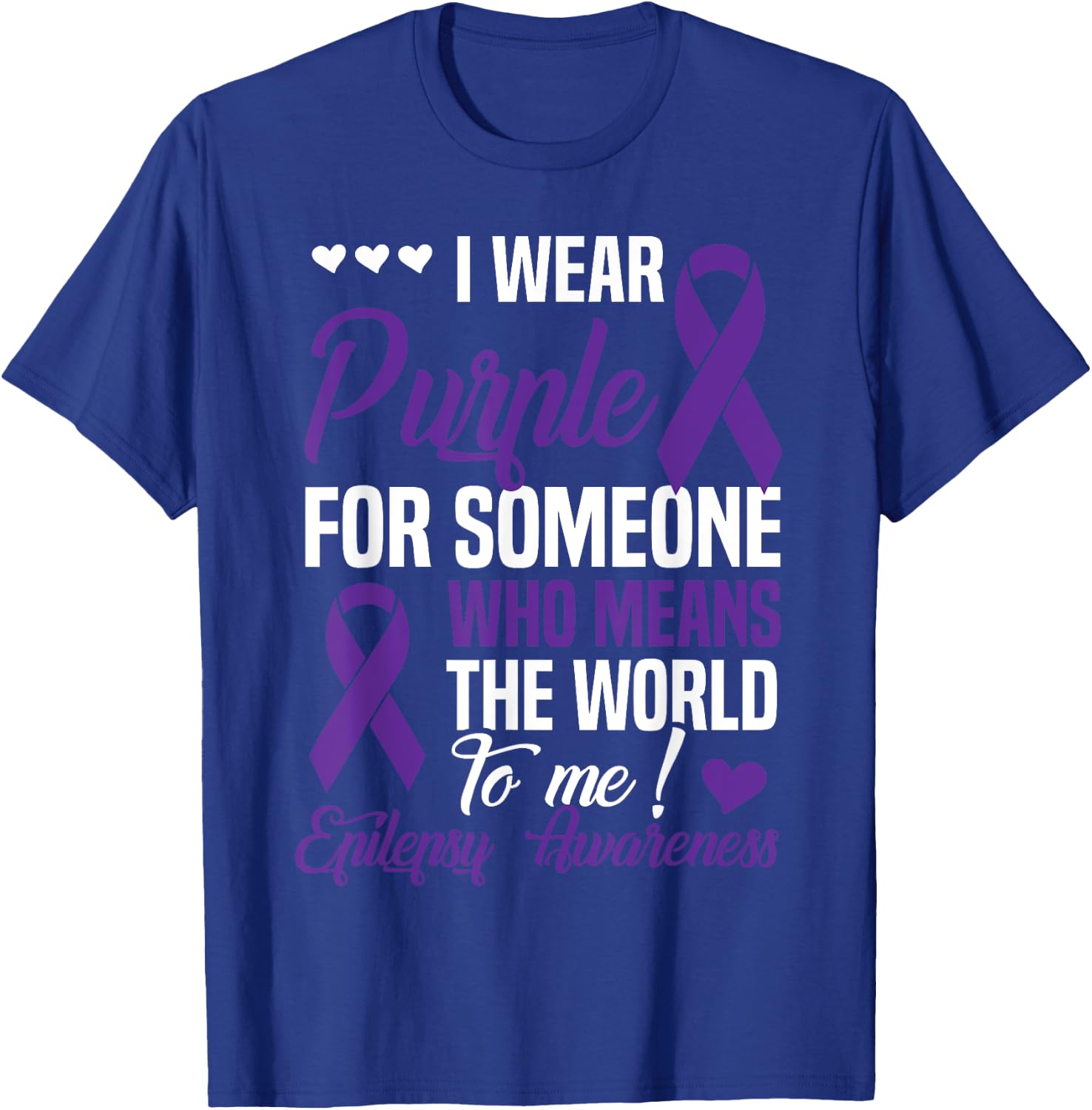I Wear Purple For Someone Who Means World To Me - Epilepsy T-Shirt - T-Shirt | Royal