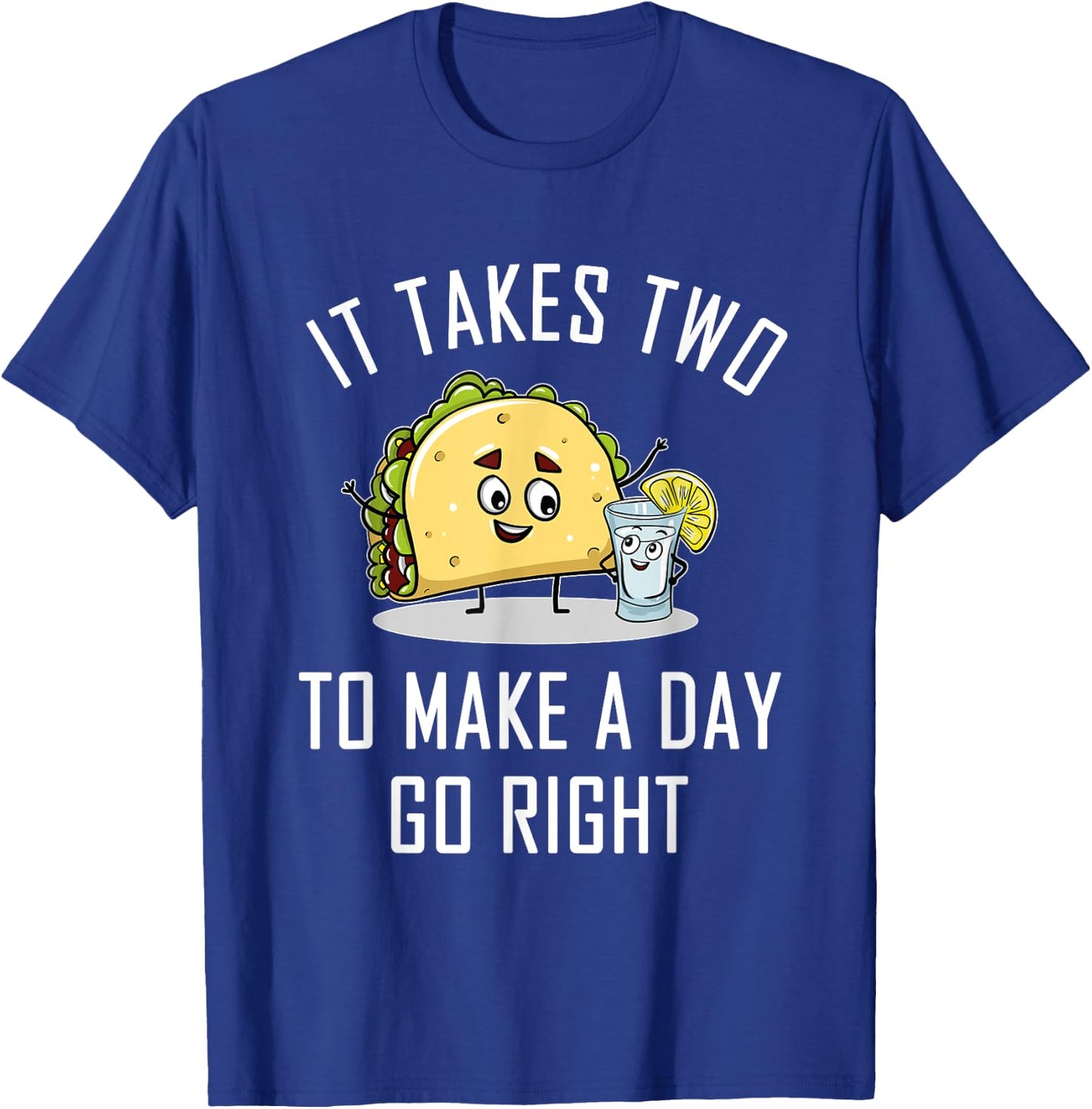 Funny Taco Tequila Lover Quote Gift Cinco De Mayo Gifts T-Shirt - T-Shirt | Royal