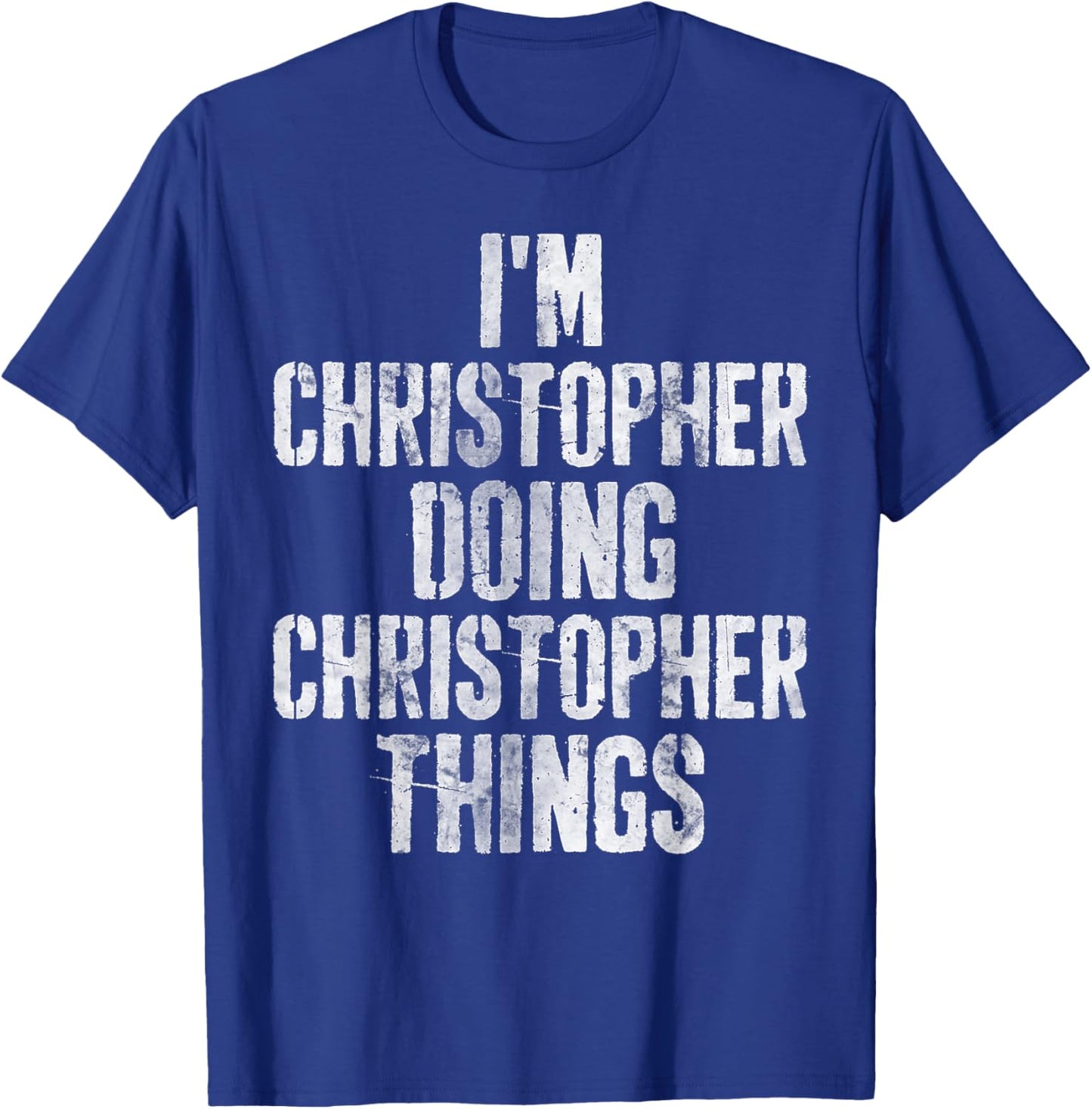I'm Christopher Doing Christopher Things Shirt Funny First N T-Shirt - T-Shirt | Royal