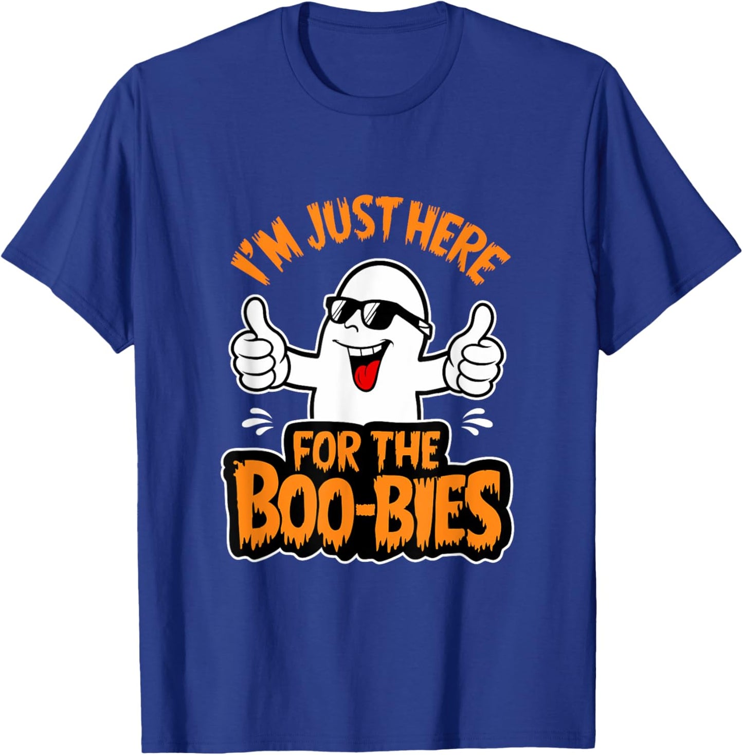 I'm Just Here For The Boo-bies Ghost Funny Naughty Halloween T-Shirt - T-Shirt | Royal