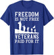 Freedom Is Not Free Veterans Paid For It - Veteran T-Shirt - T-Shirt | Royal