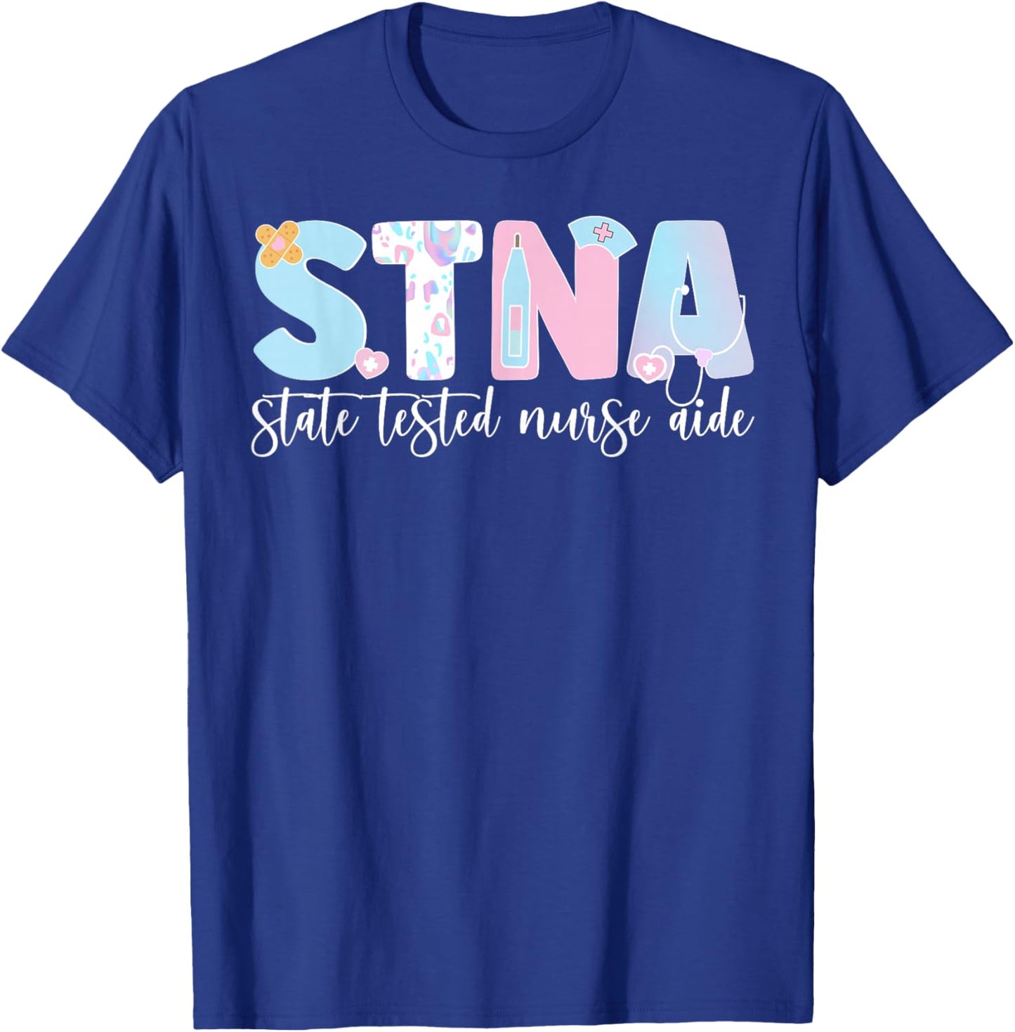 STNA Nurse Aide State Tested Nursing Assistant T-Shirt - T-Shirt | Royal