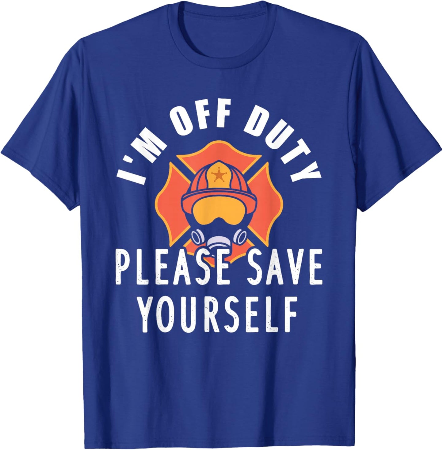 Off Duty Design For A Firefighter T-Shirt - T-Shirt | Royal