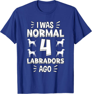 I Was Normal 4 Labradors Ago Chocolate Lab Gift Labrador T-Shirt - T-Shirt | Royal
