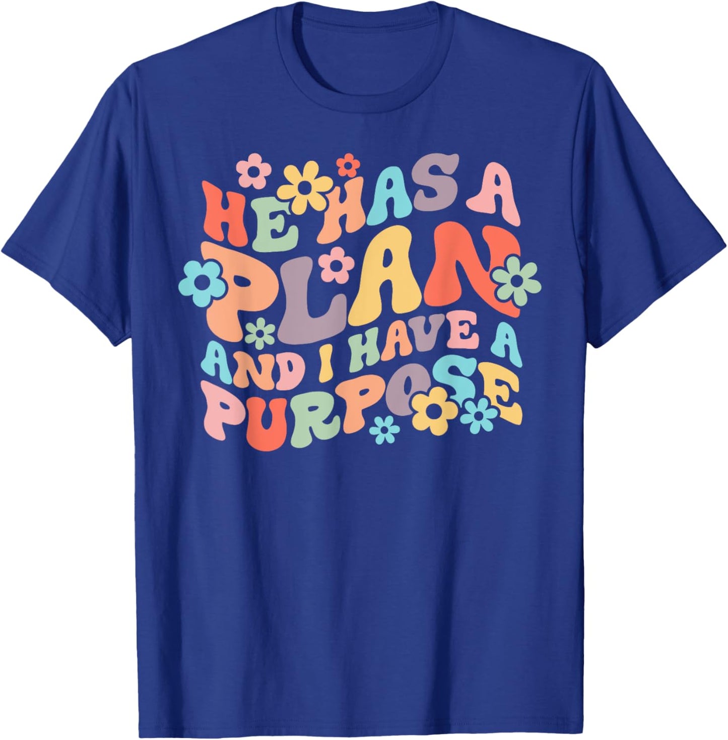He Has A Plan And I Have A Purpose Christian Jesus Christ T-Shirt - T-Shirt | Royal