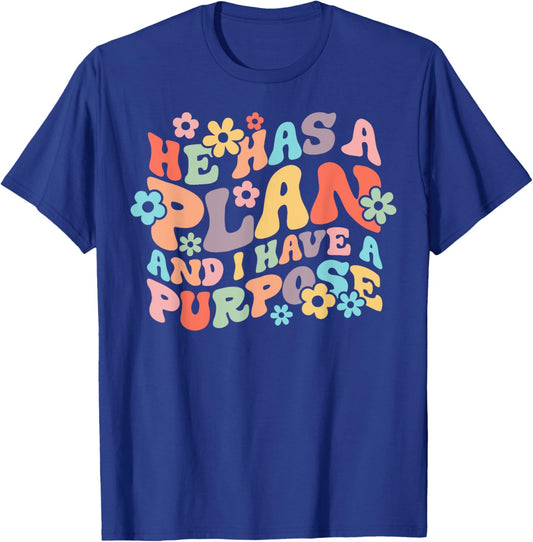 He Has A Plan And I Have A Purpose Christian Jesus Christ T-Shirt - T-Shirt | Royal