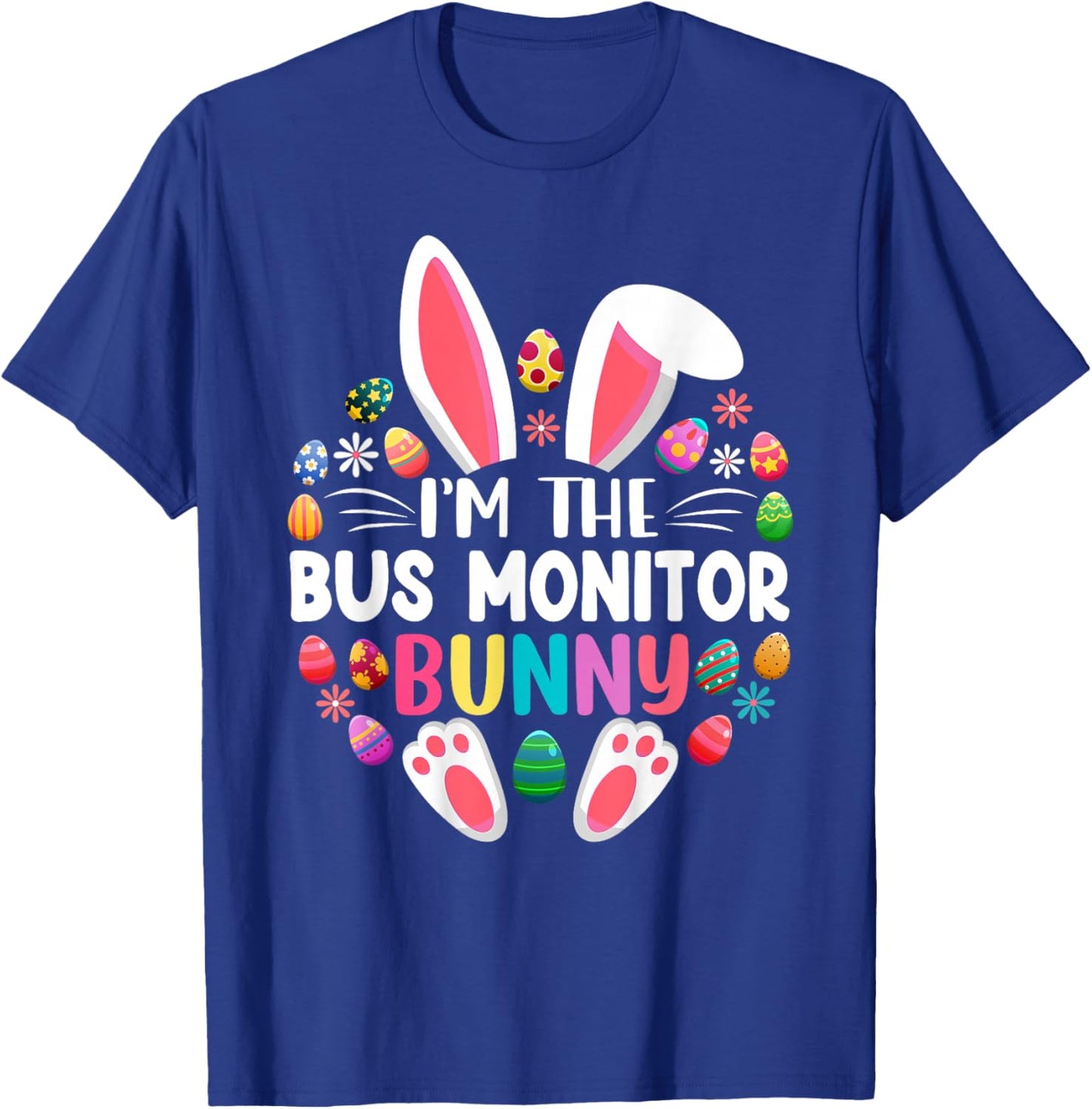 I'm The Bus Monitor Bunny Funny Easter Day Family Matching T-Shirt - T-Shirt | Royal