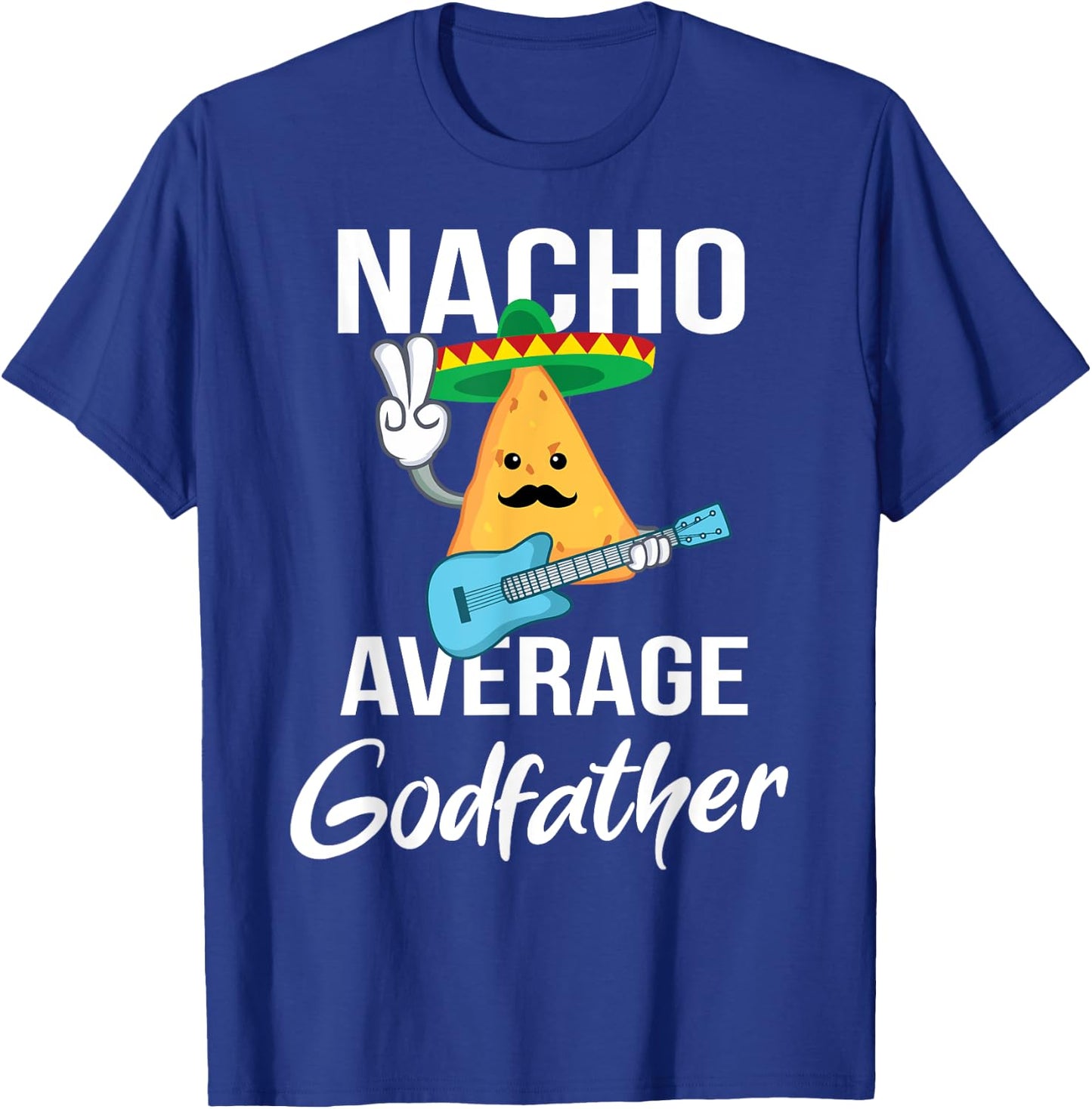 Nacho Average Godfather Funny Taco Tuesday Men Gift T-Shirt - T-Shirt | Royal