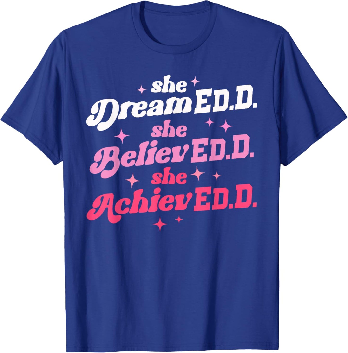 Doctor of Education She Believed Doctorate Edd Graduation T-Shirt - T-Shirt | Royal