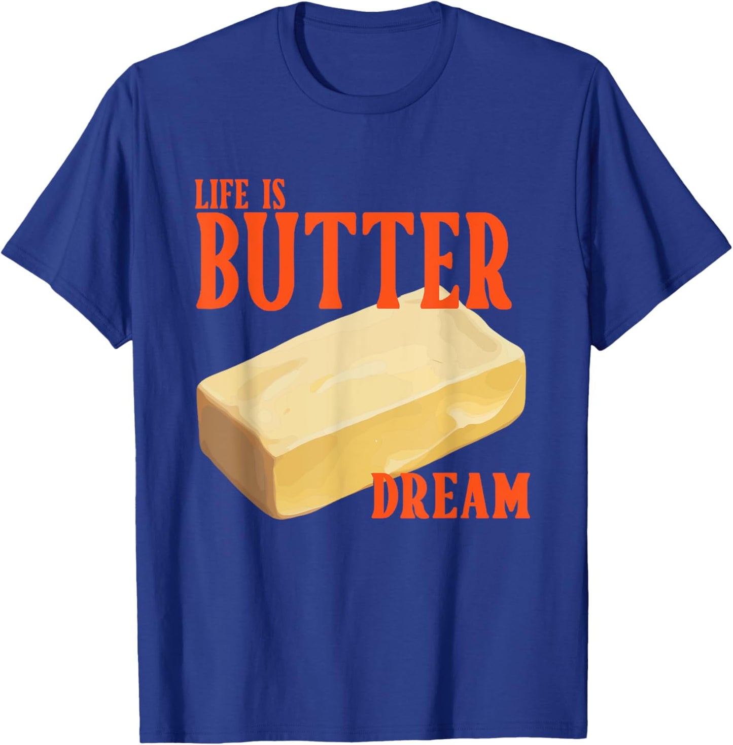 Life Is Butter Dream Apparel T-Shirt - T-Shirt | Royal