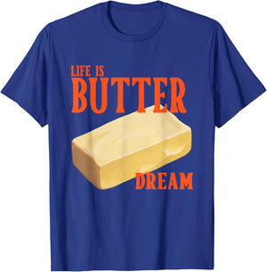 Life Is Butter Dream Apparel T-Shirt - T-Shirt | Royal