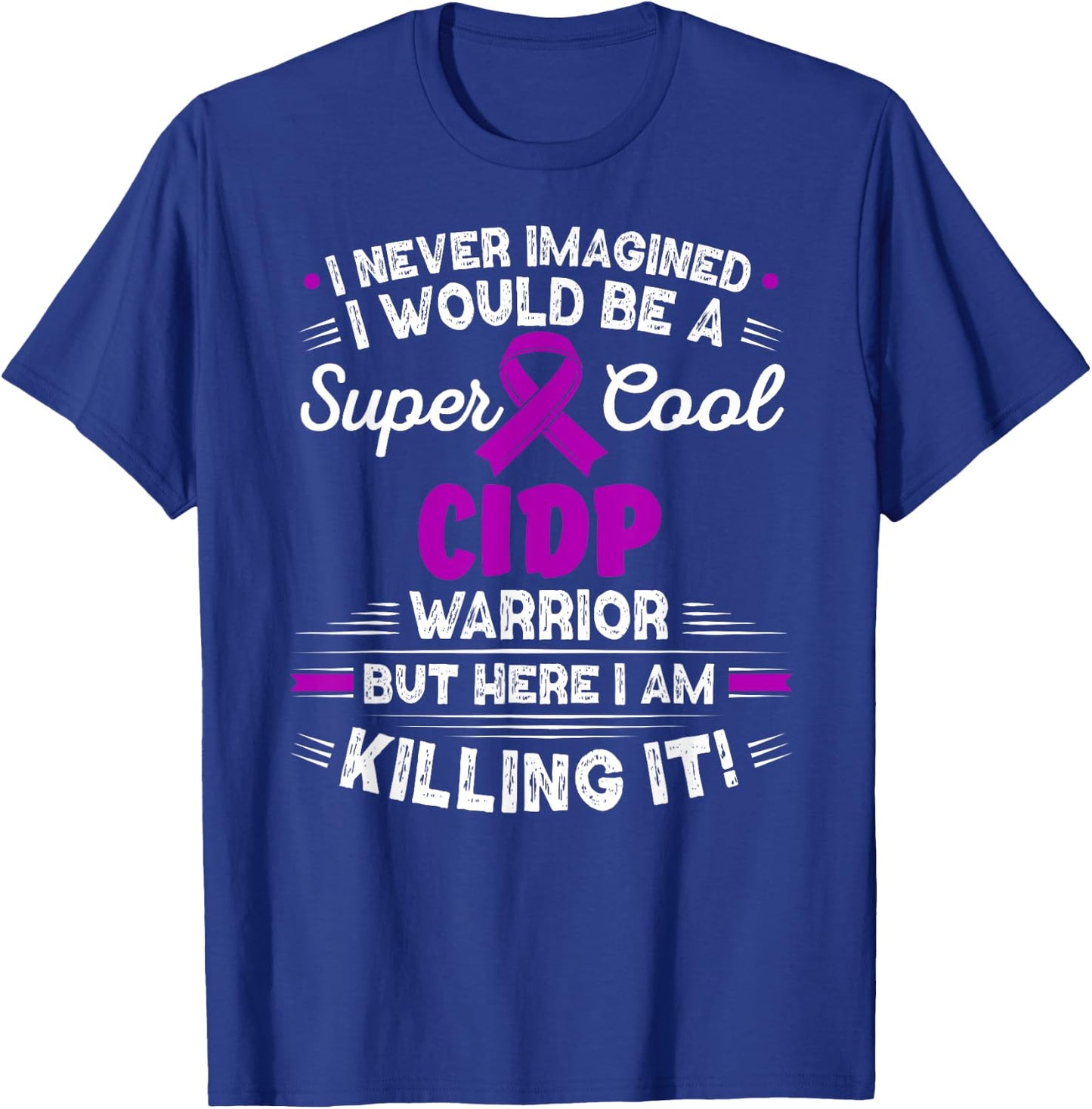 Chronic Inflammatory Demyelinating Polyneuropathy CIDP T-Shirt - T-Shirt | Royal