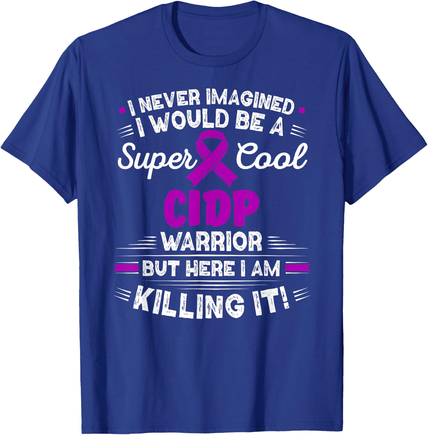 Chronic Inflammatory Demyelinating Polyneuropathy CIDP T-Shirt - T-Shirt | Royal