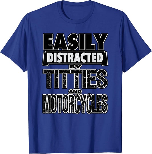 Funny Easily Distracted by TITTIES & MOTORCYCLES Design T-Shirt - T-Shirt | Royal