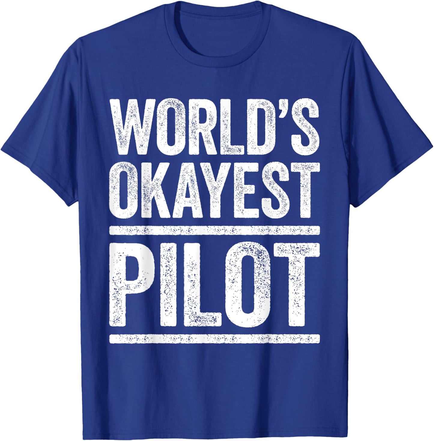 World's Okayest Pilot Flying Best Pilot Ever Shirt T-Shirt - T-Shirt | Royal
