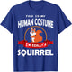 This Is My Human Costume I'm Really A Squirrel Cute T-Shirt - T-Shirt | Royal