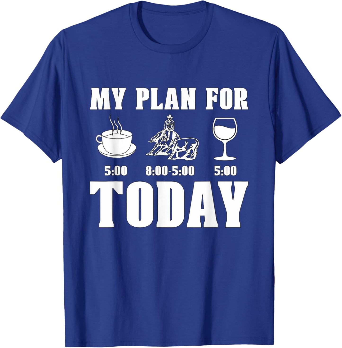 My Plan For Today Western Horse Riding Cowboy Cutting Horse T-Shirt - T-Shirt | Royal