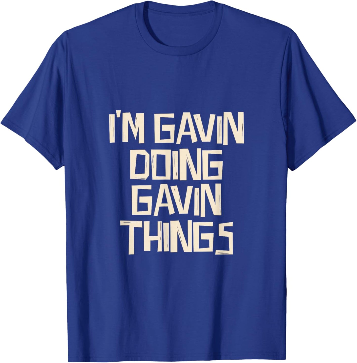 I'm Gavin doing Gavin things T-Shirt - T-Shirt | Royal