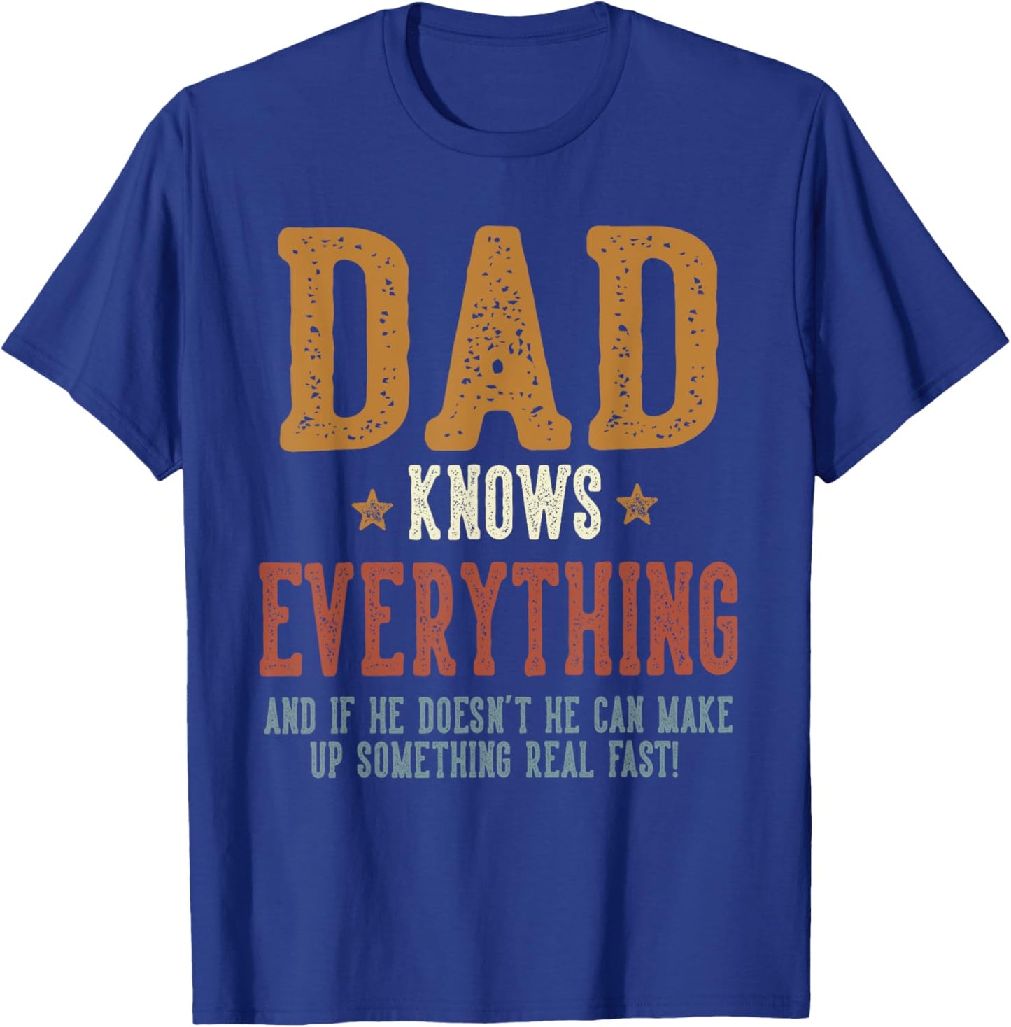 Dad Knows Everything - Humorous Father's Day Dad T-Shirt - T-Shirt | Royal