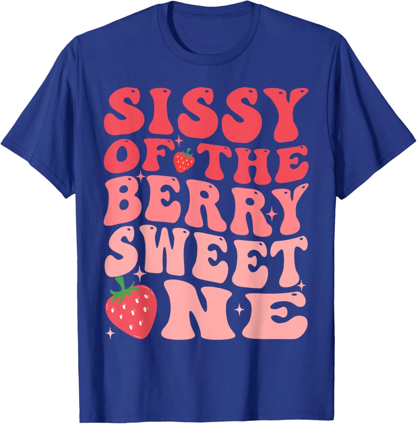 Sissy Of The Berry Sweet One 1st Birthday Strawberry T-Shirt - T-Shirt | Royal