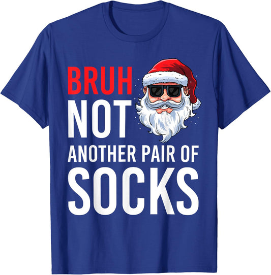 Bruh Not Another Pair Of Socks Meme Funny Saying Christmas T-Shirt - T-Shirt | Royal