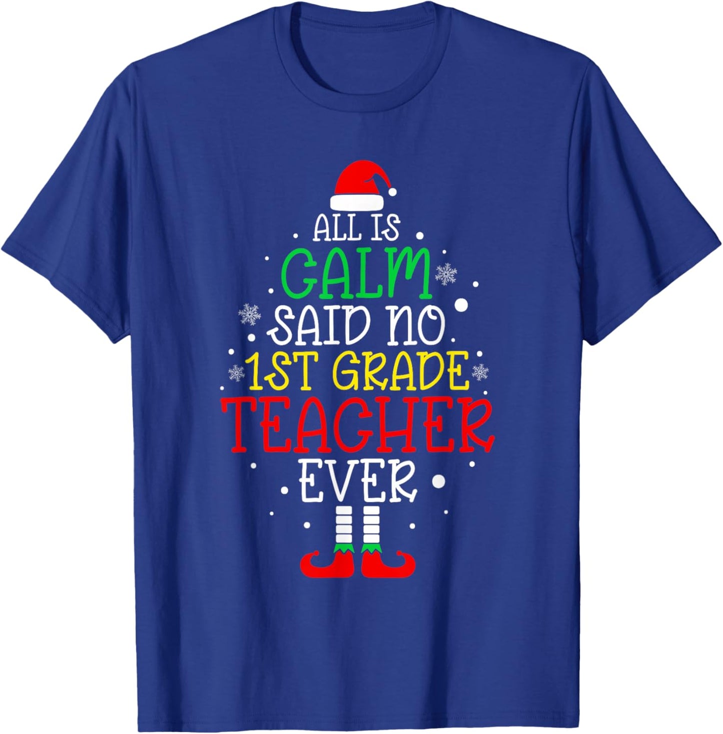 All Is Calm Said No 1st Grade Teacher Ever Christmas Teacher T-Shirt - T-Shirt | Royal