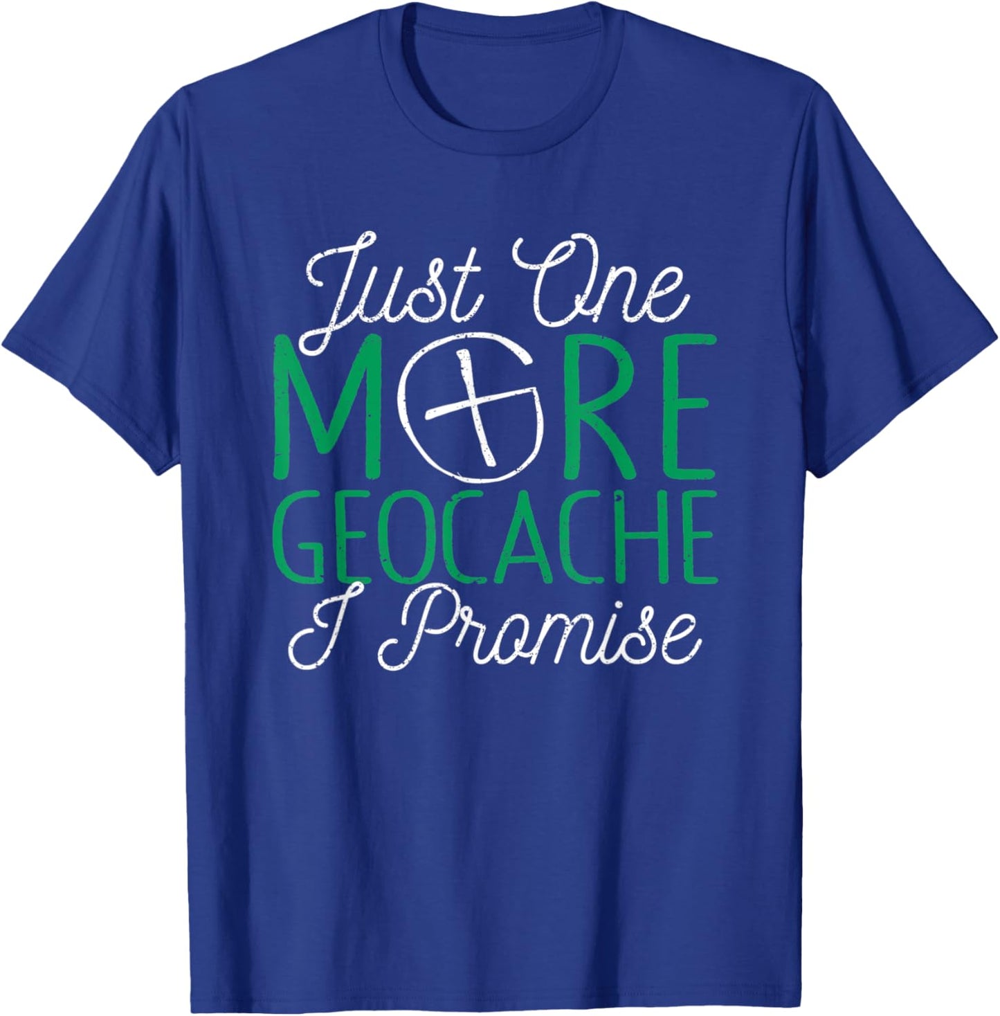 Just One More Geocache I Promise Funny Geocaching Outside T-Shirt - T-Shirt | Royal