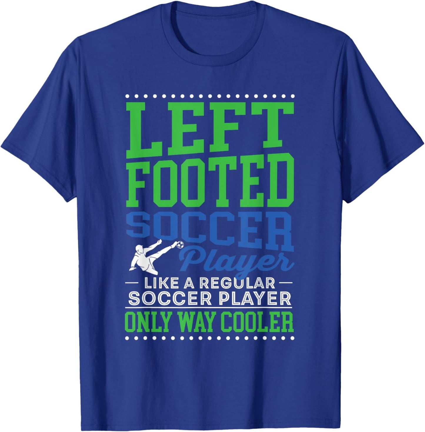 Left Footed Soccer Player Funny Soccer Goalkeeper Goalie T-Shirt - T-Shirt | Royal