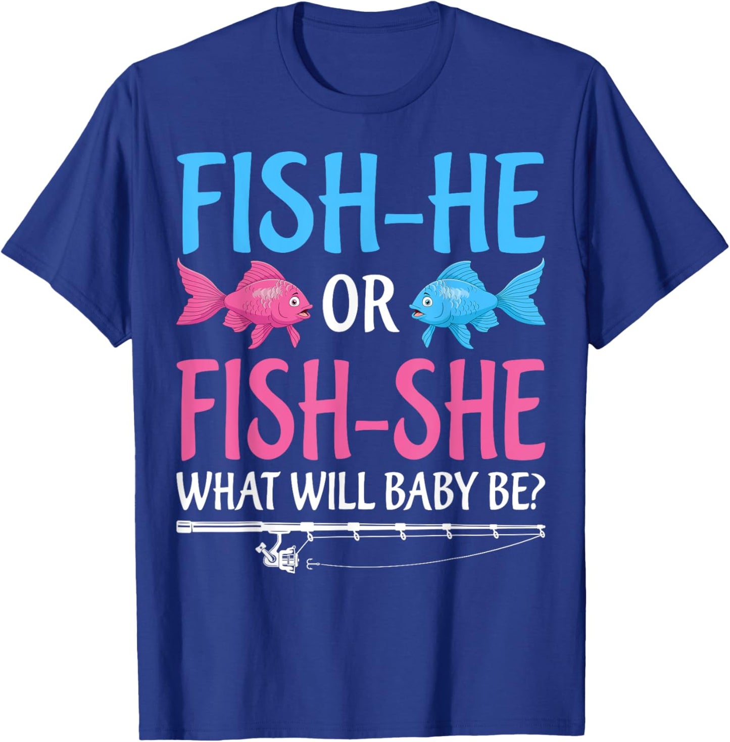Fish-He Or Fish-She Gender Reveal Baby Shower Party Fishing T-Shirt - T-Shirt | Royal