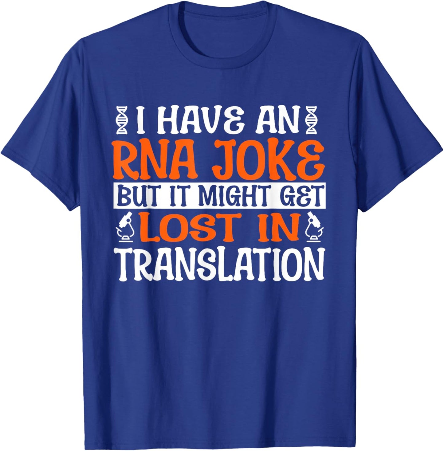 Funny Biology "RNA Joke Lost Translation" - Microbiology T-Shirt - T-Shirt | Royal