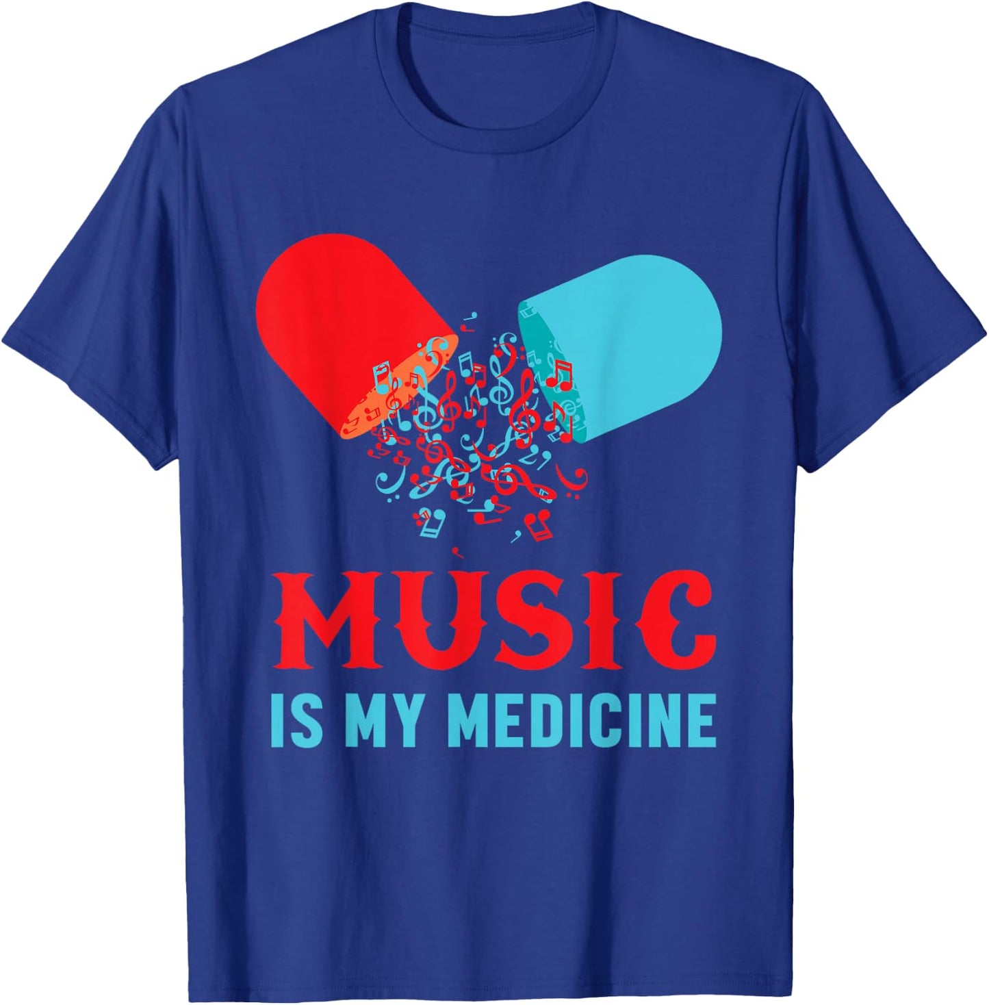 Music Is My Medicine Musical Addicted Sheet Music Pill Voice T-Shirt - T-Shirt | Royal