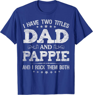 I Have Two Titles Dad And Pappie Funny Father's Day Gift T-Shirt - T-Shirt | Royal